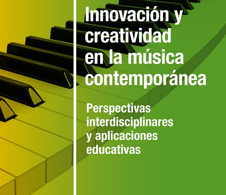 Recensión sobre la obra «Innovación y creatividad en la música contemporánea». Necesario alegato en favor de la música contemporánea, por Marta Vela